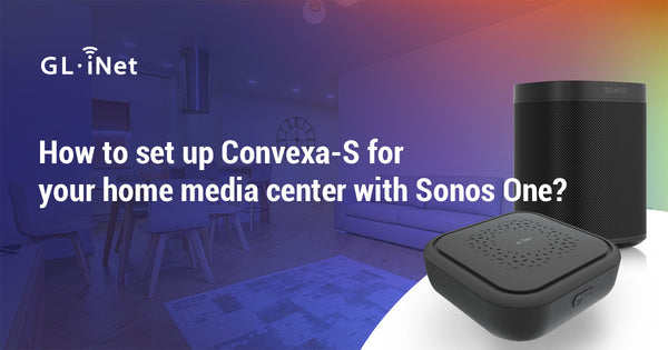 How to Set Up Convexa-S for Your Home Media Center with Sonos One?