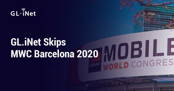 GL.iNet Skips MWC Barcelona 2020