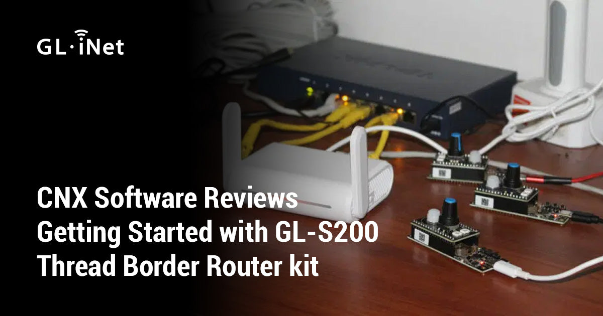 CNX Software Reviews Getting Started with GL-S200 Thread Border Router kit