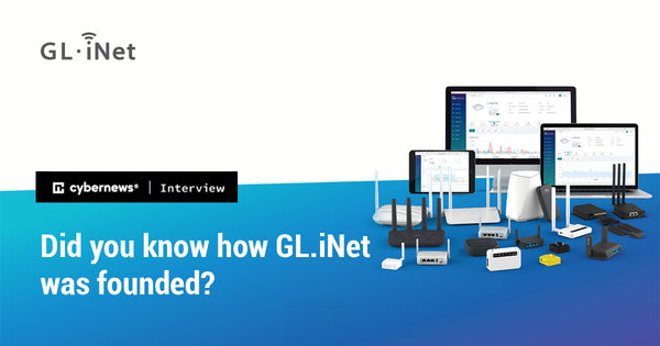 Did you know how GL.iNet was founded?