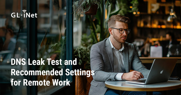 DNS Leak Test and Recommended Settings for Remote Work