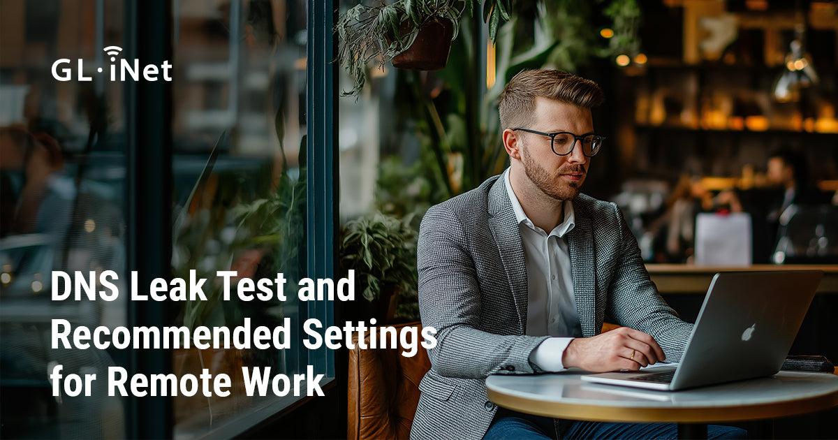 DNS Leak Test and Recommended Settings for Remote Work
