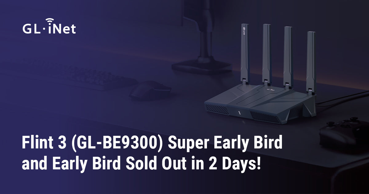 Flint 3 (GL-BE9300) Super Early Bird and Early Bird Sold Out in 2 Days!
