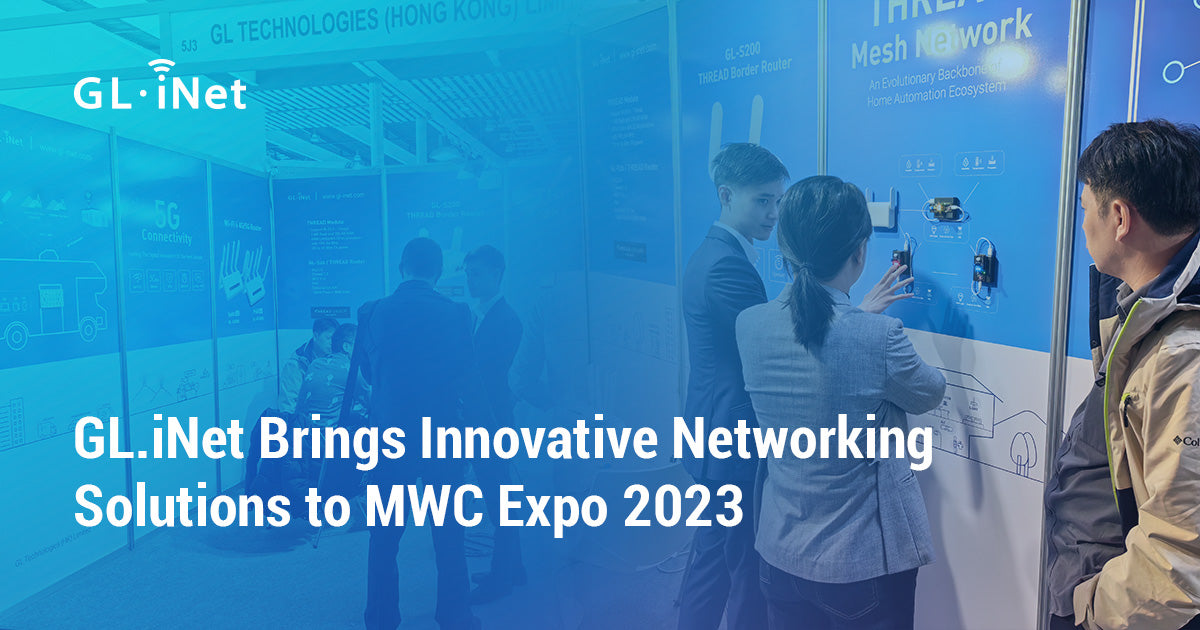 GL.iNet Brings Innovative Networking Solutions to MWC Expo 2023