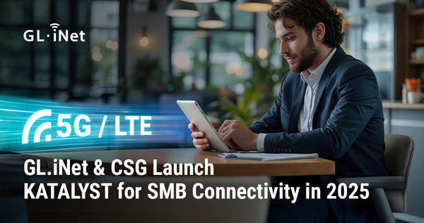 GL.iNet & CSG Launch KATALYST for SMB Connectivity in 2025