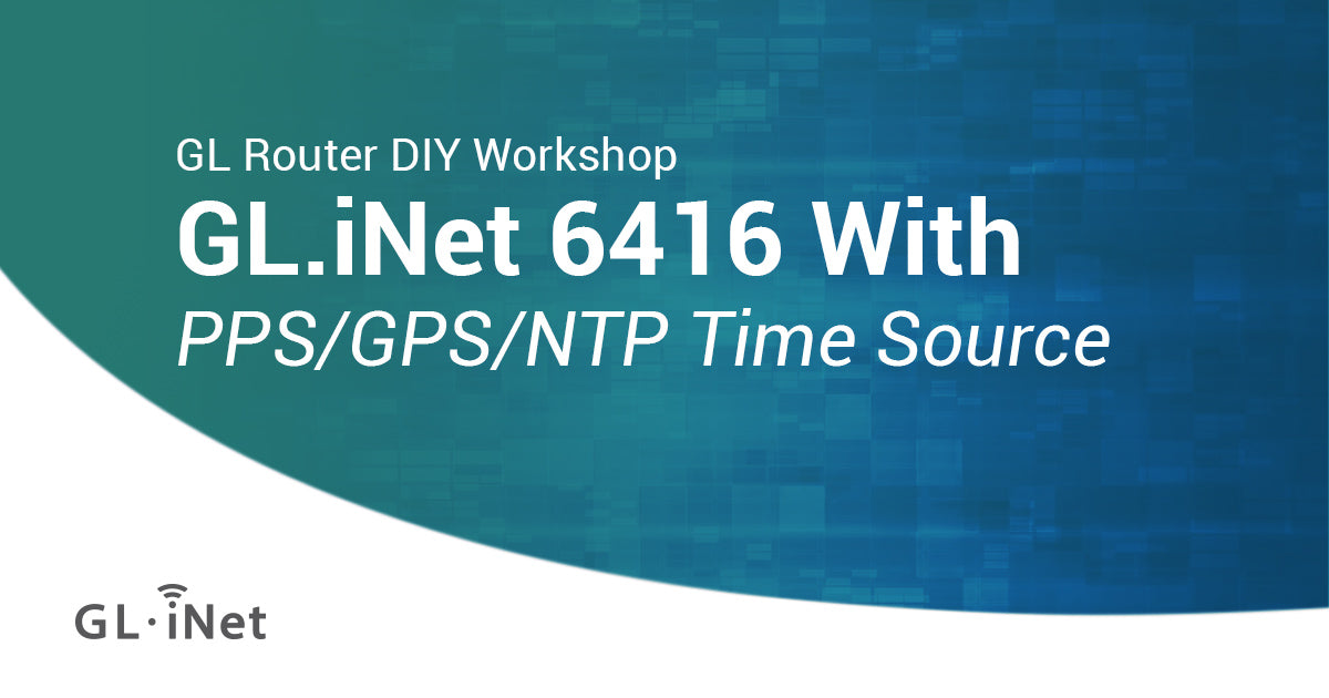 GL.iNet 6416 With PPS/GPS/NTP Time Source