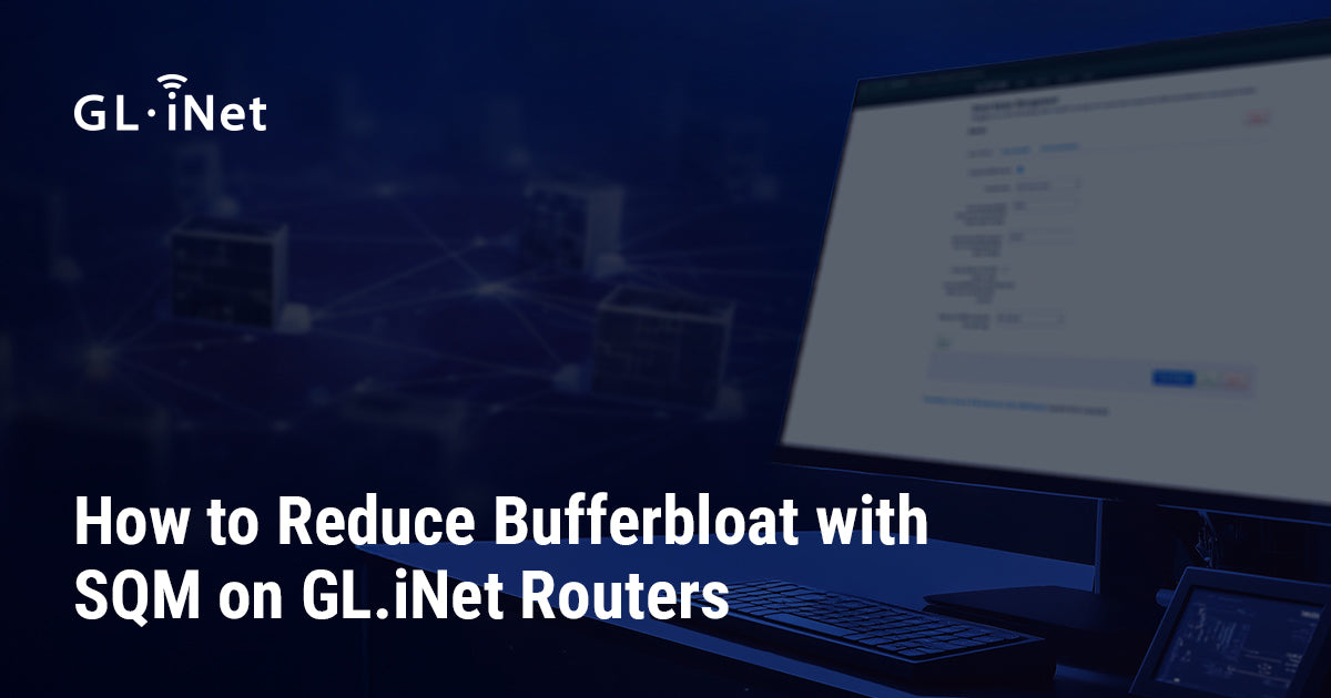 How to Reduce Bufferbloat with SQM on GL.iNet Routers