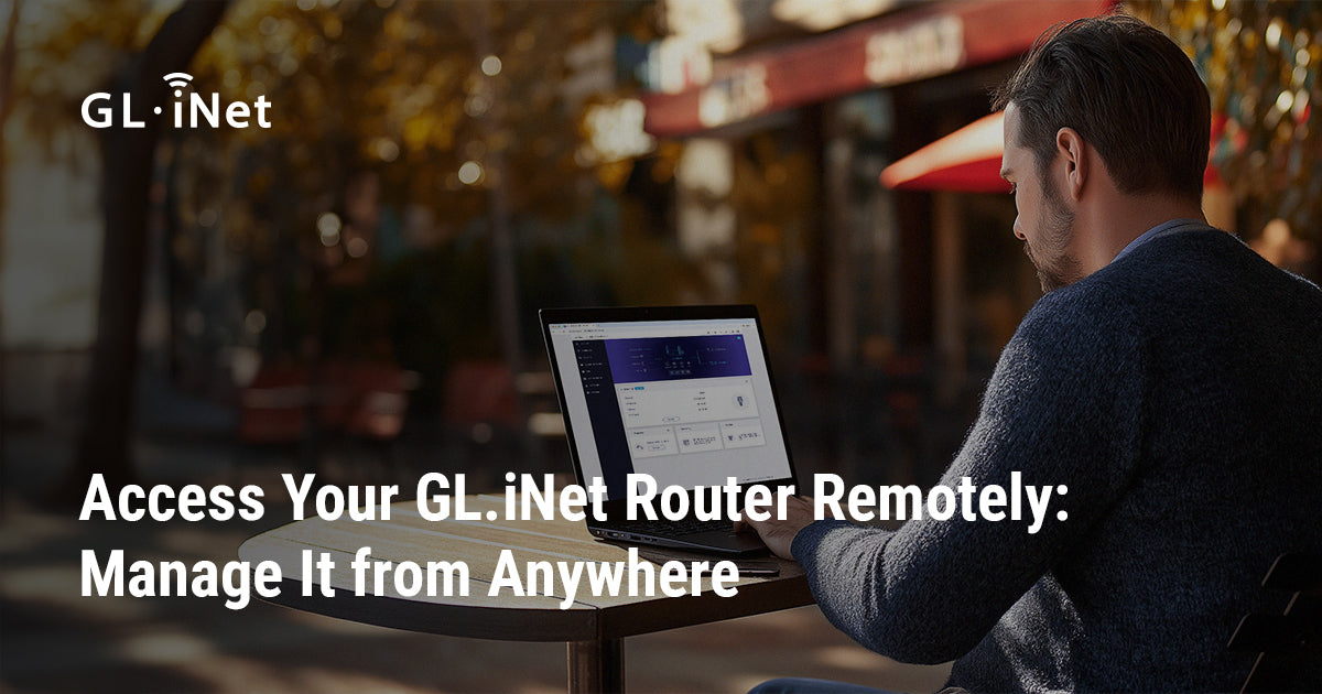 Access Your GL.iNet Router Remotely: Manage It from Anywhere