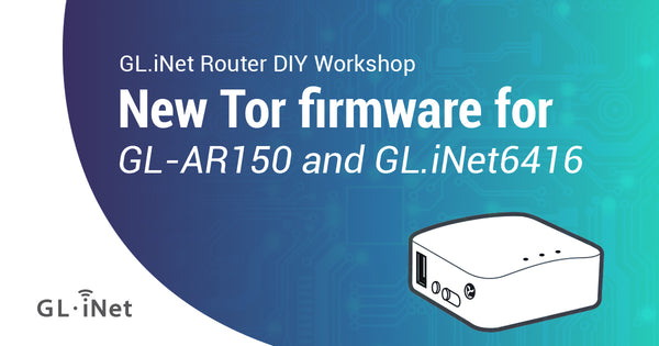New Tor firmware for GL-AR150 and GL.iNet6416