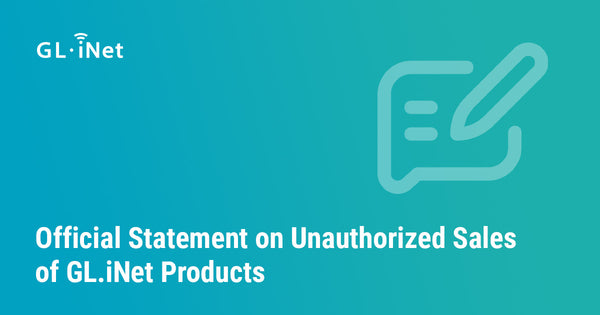 Official Statement on Unauthorized Sales of GL.iNet Products