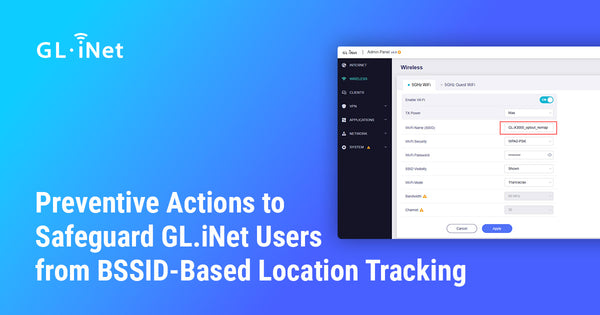 Preventive Actions to Safeguard GL.iNet Users from BSSID-Based Location Tracking