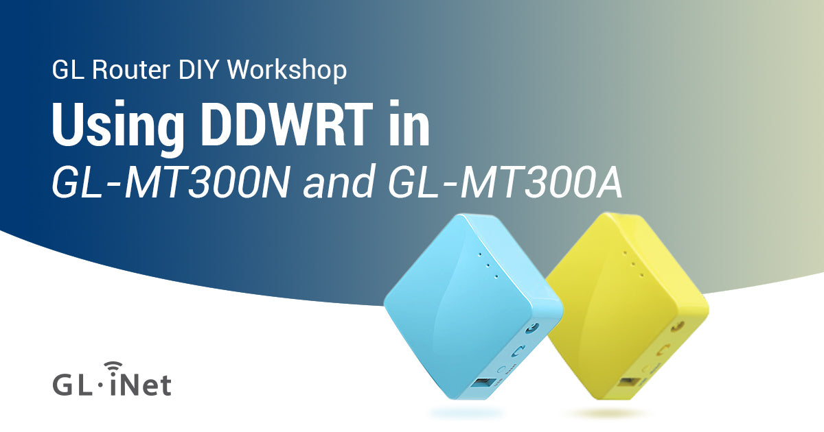 Using DDWRT in GL-MT300N and GL-MT300A
