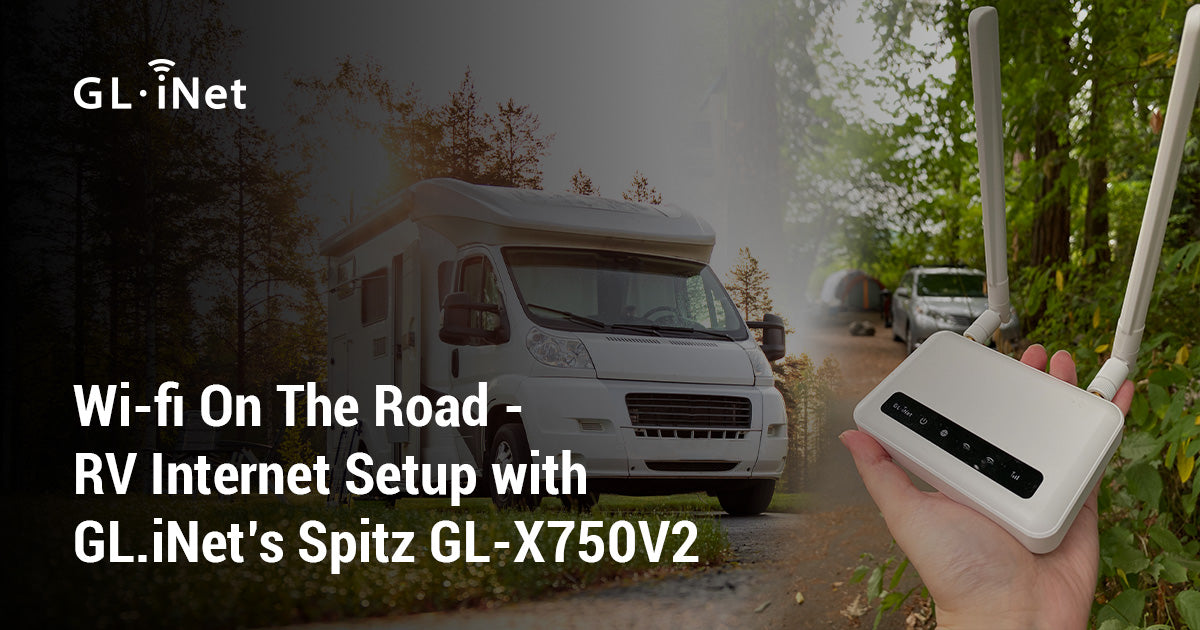Wi-fi On The Road - RV Internet Setup with GL.iNet’s Spitz GL-X750V2